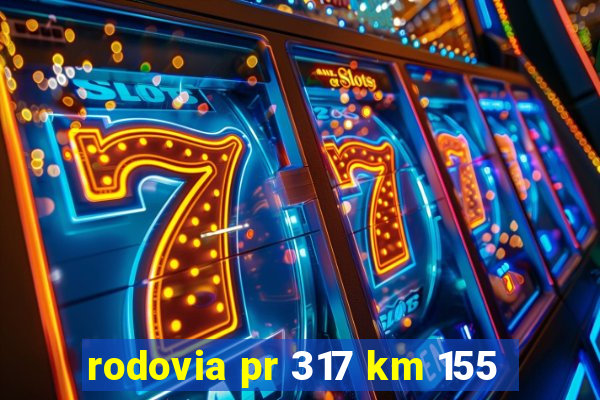 rodovia pr 317 km 155